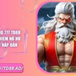Điên Cuồng 777 TD88 – Trải Nghiệm Nổ Hũ Bùng Nổ Hấp Dẫn