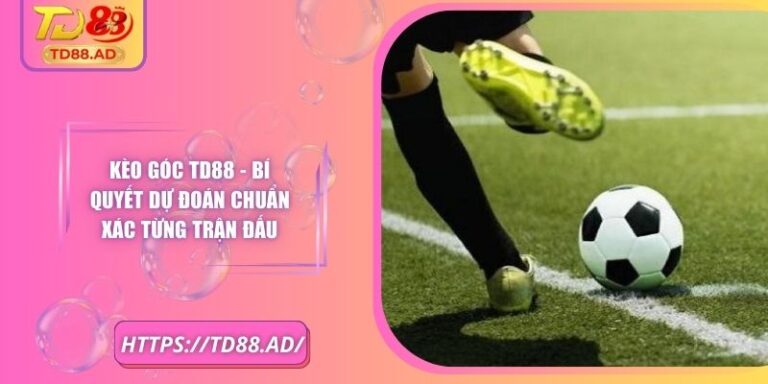 Kèo Góc TD88 - Bí Quyết Dự Đoán Chuẩn Xác Từng Trận Đấu 5 Kèo Góc TD88 - Bí Quyết Dự Đoán Chuẩn Xác Từng Trận Đấu